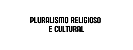 Pluralismo Religioso e Cultural